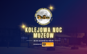 Zapraszamy na Kolejową Noc Muzeów w Izbie Tradycji Kolejnictwa w Bydgoszczy!